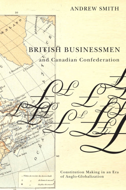 Book Cover for British Businessmen and Canadian Confederation by Smith, Andrew