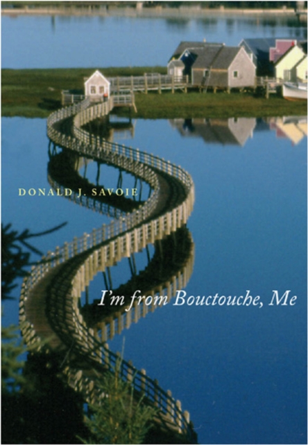 Book Cover for I'm from Bouctouche, Me by Donald J. Savoie