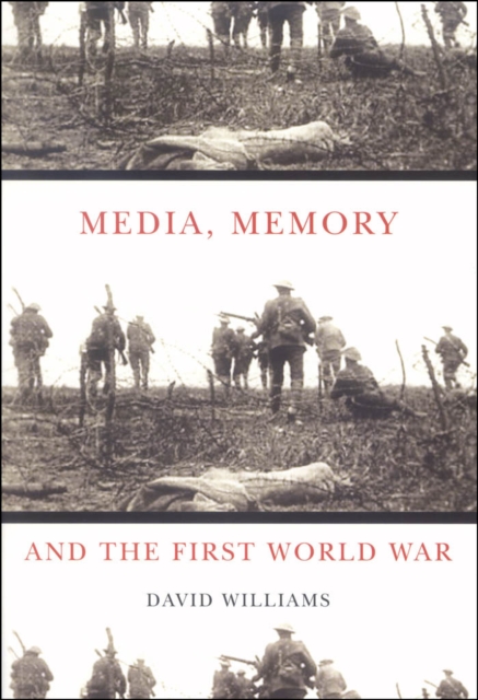 Book Cover for Media, Memory, and the First World War by David Williams