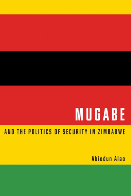 Book Cover for Mugabe and the Politics of Security in Zimbabwe by Abiodun Alao