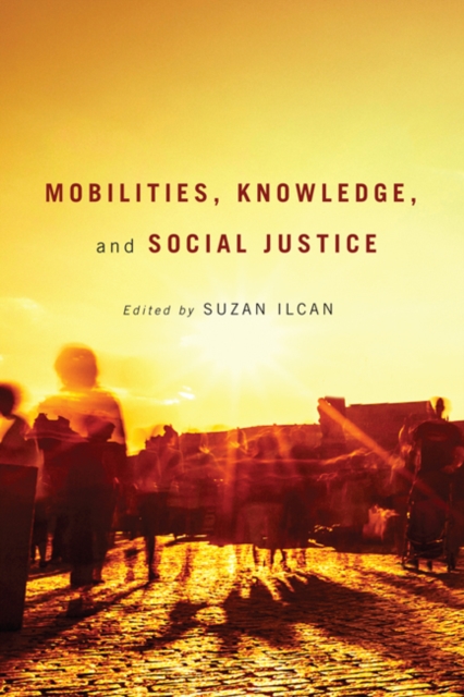 Book Cover for Mobilities, Knowledge, and Social Justice by Suzan Ilcan