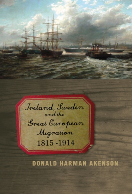 Book Cover for Ireland, Sweden, and the Great European Migration, 1815-1914 by Donald Harman Akenson