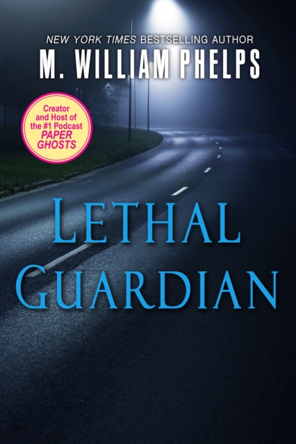 Book Cover for Lethal Guardian by M. William Phelps