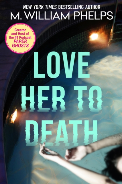 Book Cover for Love Her to Death by M. William Phelps