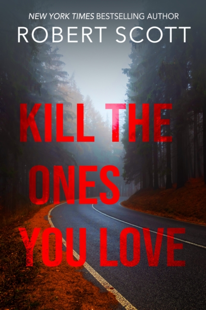 Book Cover for Kill the Ones You Love by Robert Scott