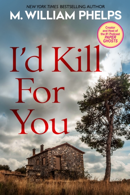 Book Cover for I'd Kill For You by M. William Phelps