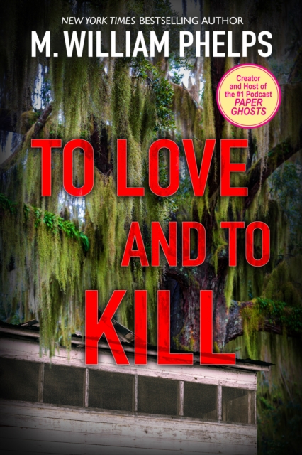 Book Cover for To Love and To Kill by M. William Phelps