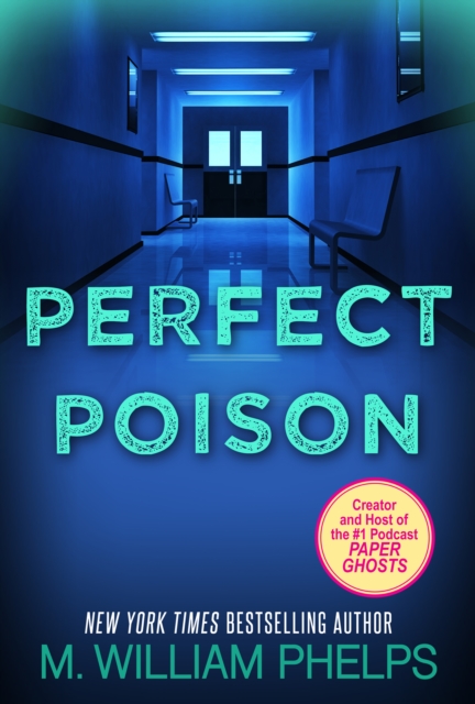 Book Cover for Perfect Poison: A Female Serial Killer's Deadly Medicine by M. William Phelps