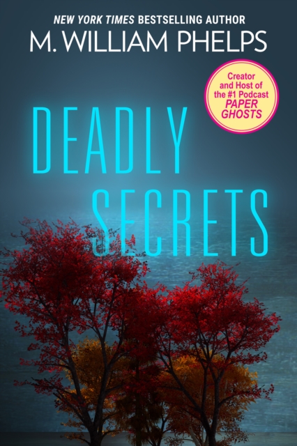 Book Cover for Deadly Secrets by M. William Phelps