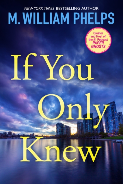 Book Cover for If You Only Knew by M. William Phelps