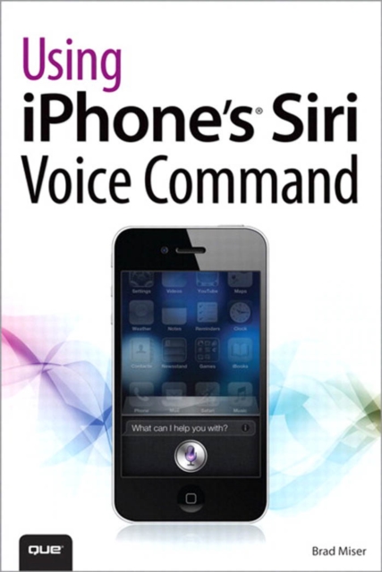 Book Cover for Using iPhone's Siri Voice Command by Brad Miser