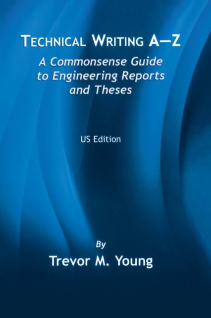 Book Cover for Technical Writing A-Z: A Commonsense Guide to Engineering Reports and Theses by Trevor M. Young