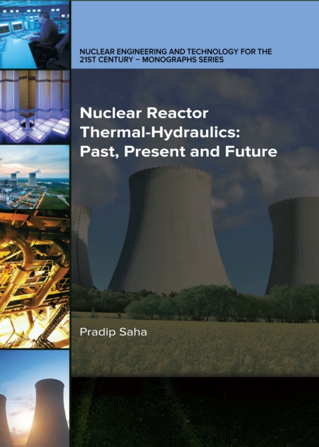 Book Cover for Nuclear Reactor Thermal-Hydraulics: Past, Present and Future by Pradip Saha