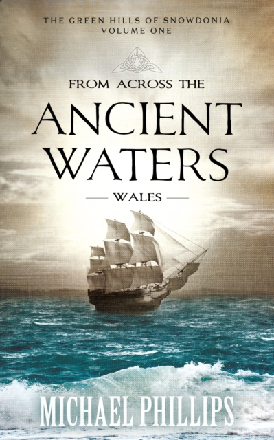 Book Cover for From Across the Ancient Waters: Wales by Michael Phillips
