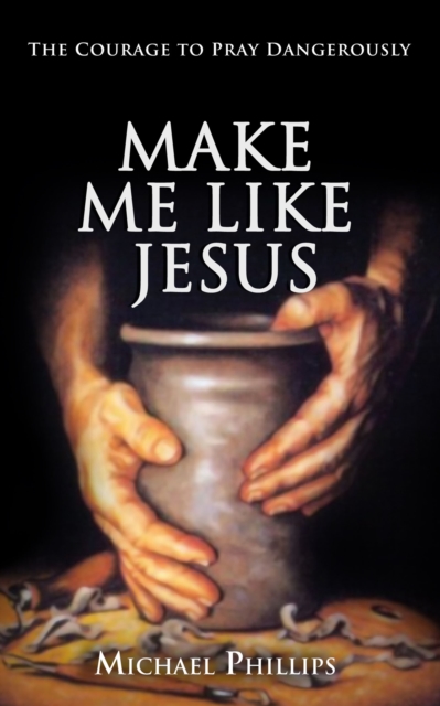 Book Cover for Make Me Like Jesus by Michael Phillips