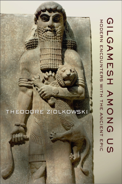 Book Cover for Gilgamesh among Us by Theodore Ziolkowski