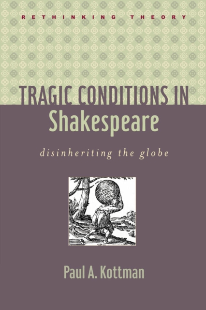 Book Cover for Tragic Conditions in Shakespeare by Paul A. Kottman