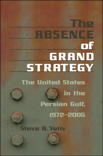 Book Cover for Absence of Grand Strategy by Steve A. Yetiv