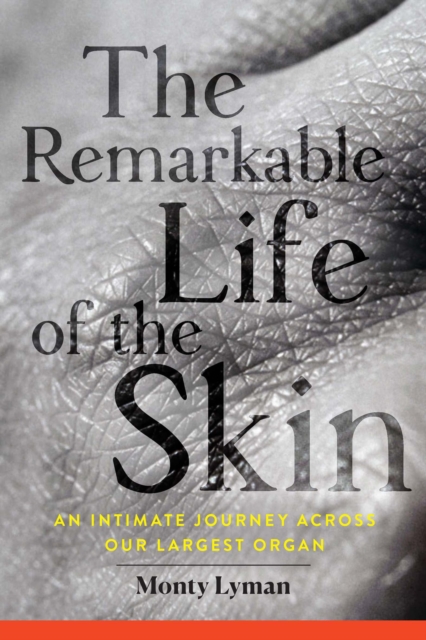 Remarkable Life of the Skin