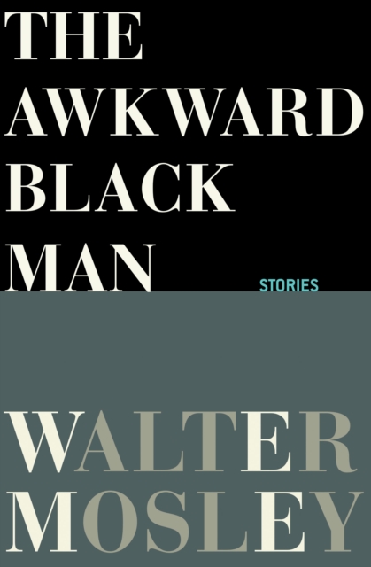Book Cover for Awkward Black Man by Walter Mosley