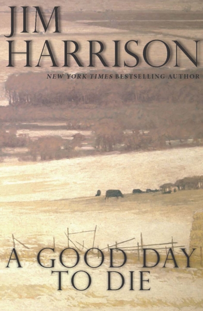 Book Cover for Good Day to Die by Jim Harrison