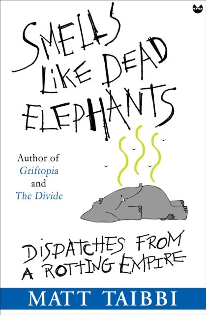 Book Cover for Smells Like Dead Elephants by Matt Taibbi