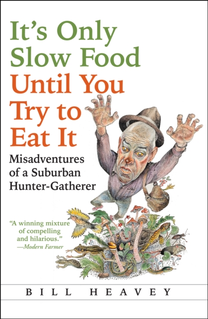 Book Cover for It's Only Slow Food Until You Try to Eat It by Bill Heavey