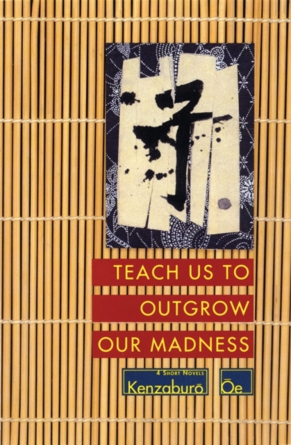 Book Cover for Teach Us to Outgrow Our Madness by Kenzaburo Oe