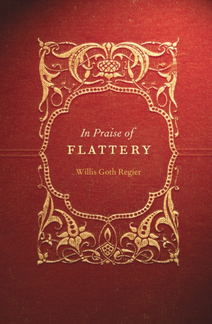 Book Cover for In Praise of Flattery by Willis Goth Regier