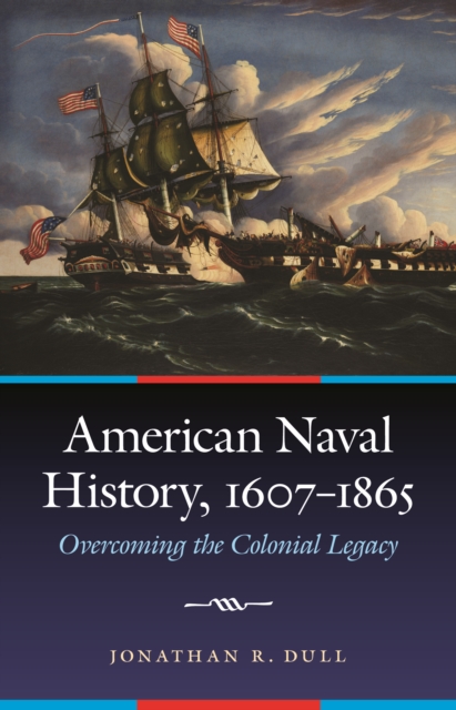 Book Cover for American Naval History, 1607-1865 by Jonathan R. Dull