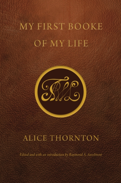 Book Cover for My First Booke of My Life by Alice Thornton