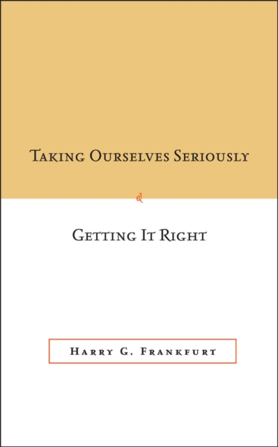 Book Cover for Taking Ourselves Seriously and Getting It Right [DECKLE EDGE] by Harry G. Frankfurt