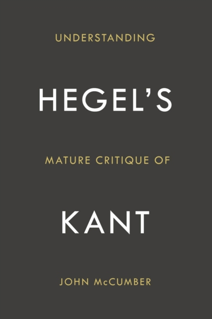 Book Cover for Understanding Hegel's Mature Critique of Kant by John McCumber