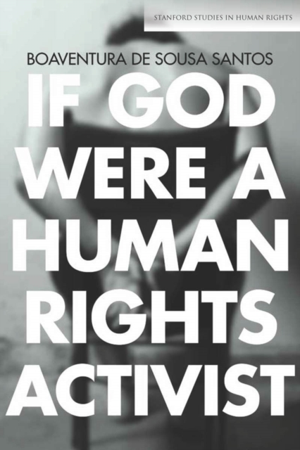 Book Cover for If God Were a Human Rights Activist by Boaventura de Sousa Santos