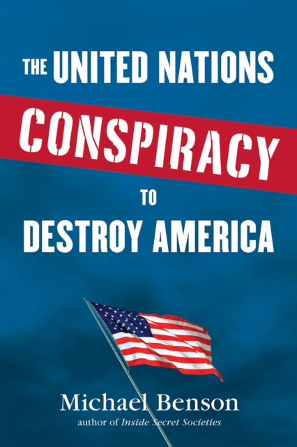 Book Cover for United Nations Conspiracy to Destroy America by Michael Benson