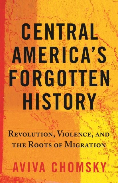 Book Cover for Central America's Forgotten History by Chomsky, Aviva