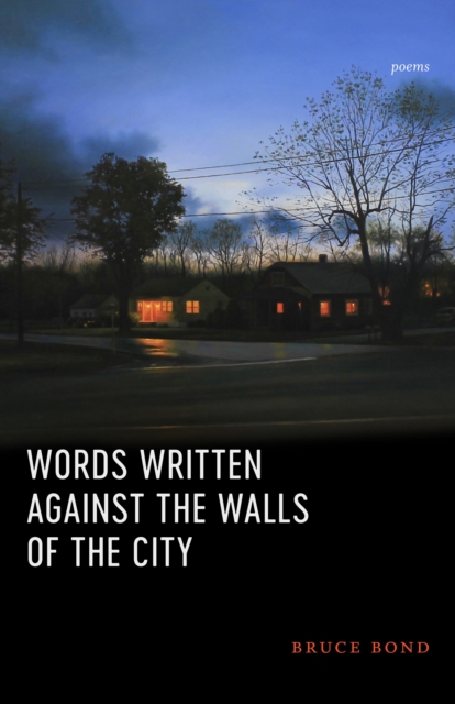 Book Cover for Words Written Against the Walls of the City by Bruce Bond