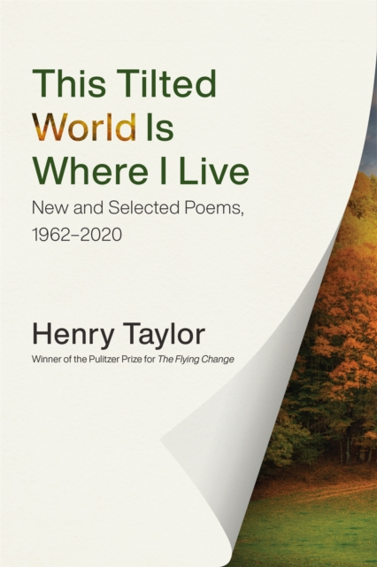 Book Cover for This Tilted World Is Where I Live by Henry Taylor