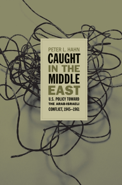 Book Cover for Caught in the Middle East by Hahn, Peter L.