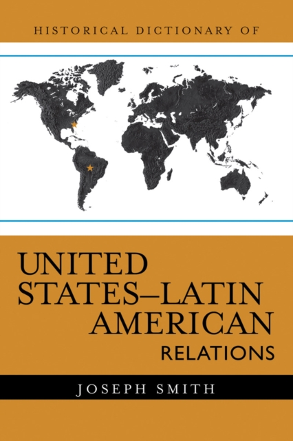 Book Cover for Historical Dictionary of United States-Latin American Relations by Joseph Smith