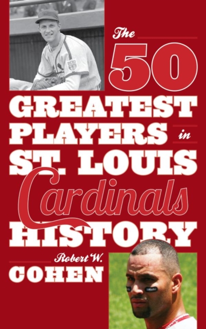 Book Cover for 50 Greatest Players in St. Louis Cardinals History by Robert W. Cohen