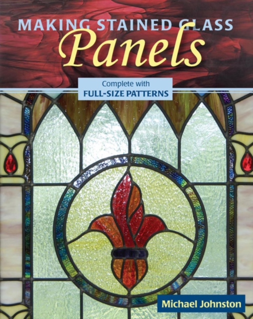 Book Cover for Making Stained Glass Panels by Michael Johnston