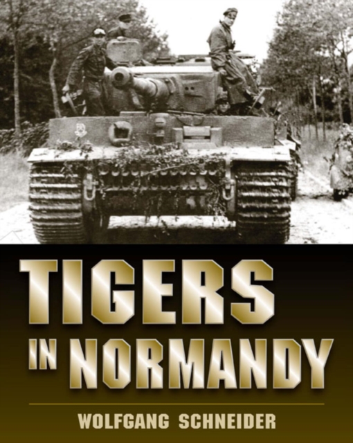 Book Cover for Tigers in Normandy by Wolfgang Schneider