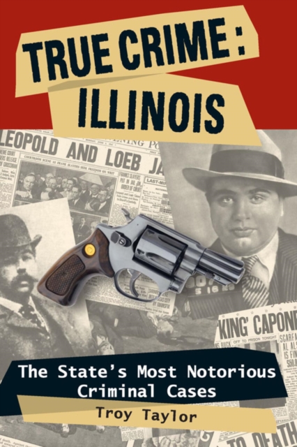 Book Cover for True Crime: Illinois by Troy Taylor