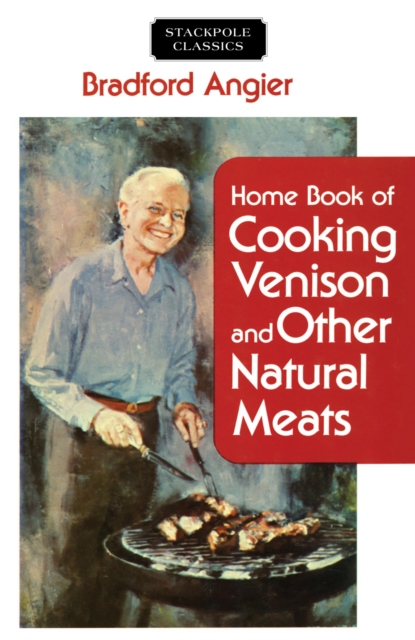 Book Cover for Home Book of Cooking Venison and Other Natural Meats by Bradford Angier