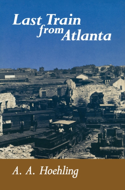 Book Cover for Last Train From Atlanta by A. A. Hoehling