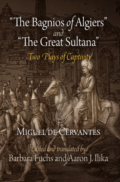 Book Cover for &quote;The Bagnios of Algiers&quote; and &quote;The Great Sultana&quote; by Miguel de Cervantes