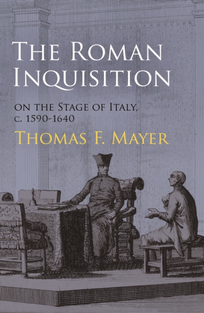 Book Cover for Roman Inquisition on the Stage of Italy, c. 1590-1640 by Thomas F. Mayer