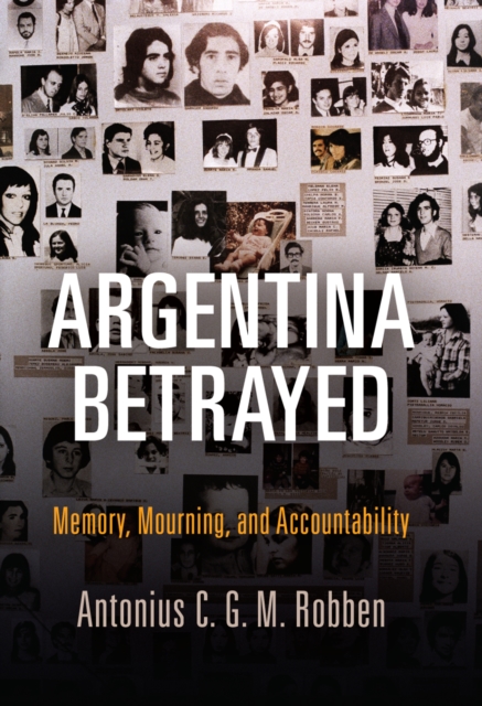 Book Cover for Argentina Betrayed by Antonius C. G. M. Robben