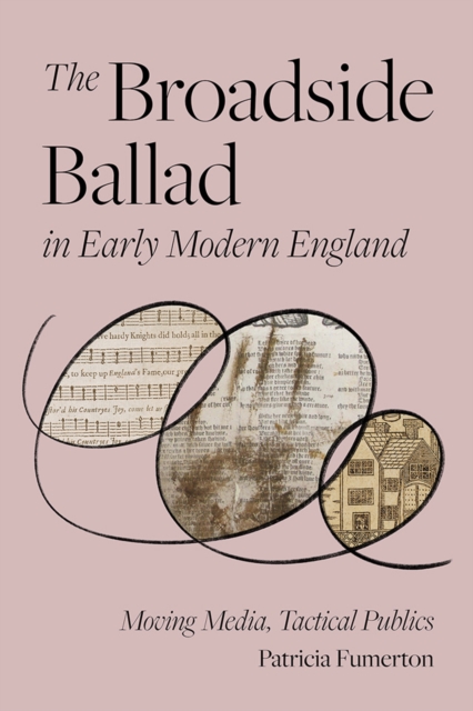 Book Cover for Broadside Ballad in Early Modern England by Fumerton, Patricia